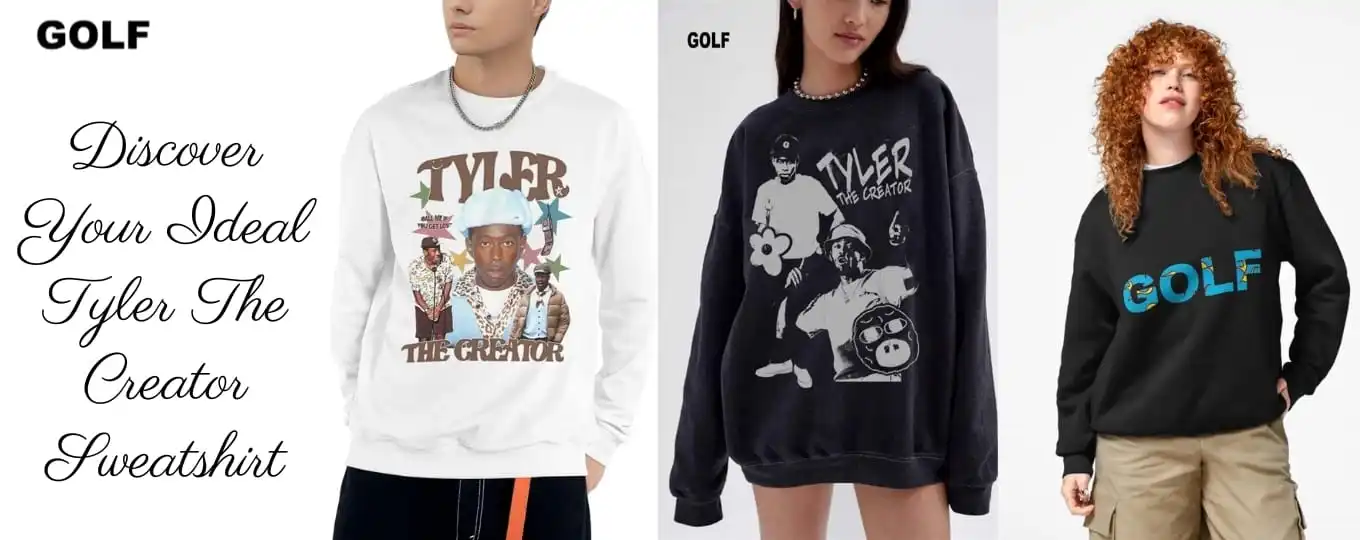 Discover Your Ideal Tyler The Creator Sweatshirt